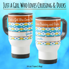 Just a Girl Who Loves Cruising & Ducks–Custom Name トラベルマグ