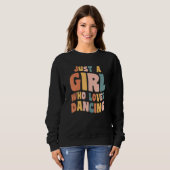 Just A Girl Who Loves Dancing Apparel Dancer Quote スウェットシャツ (正面フル)