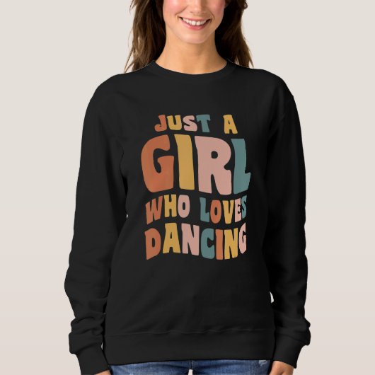 Just A Girl Who Loves Dancing Apparel Dancer Quote スウェットシャツ (正面)