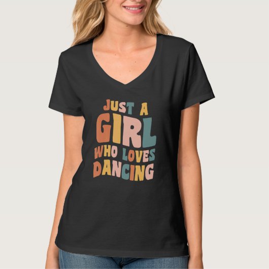 Just A Girl Who Loves Dancing Apparel Dancer Quote Tシャツ (正面)