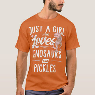 Just A Girl Who Loves Dinosaurs And Pickles Dinosa Tシャツ