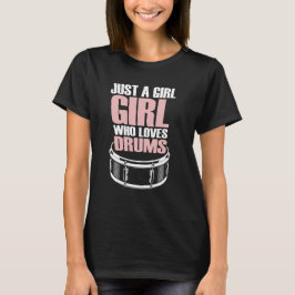 Just A Girl Who Loves Drums Tシャツ