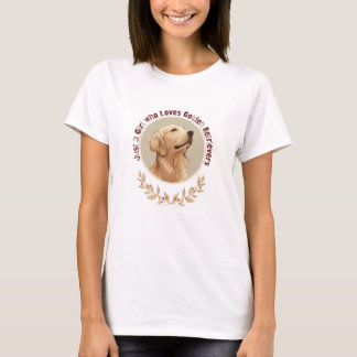 Just a Girl Who Loves Golden Retrievers  Tシャツ