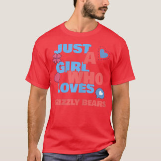 Just A Girl Who Loves Grizzly bears 1149 Tシャツ