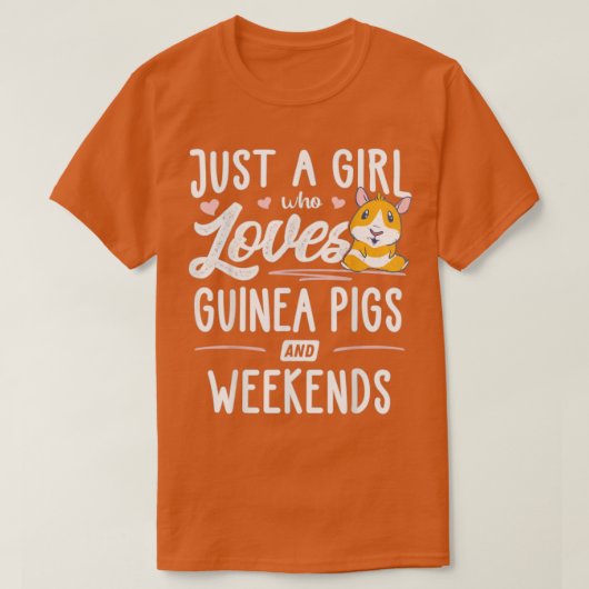 Just A Girl Who Loves Guinea Pigs And Weekends  -  Tシャツ (デザイン正面)