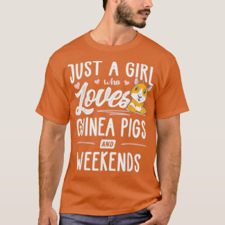 Just A Girl Who Loves Guinea Pigs And Weekends - Tシャツ