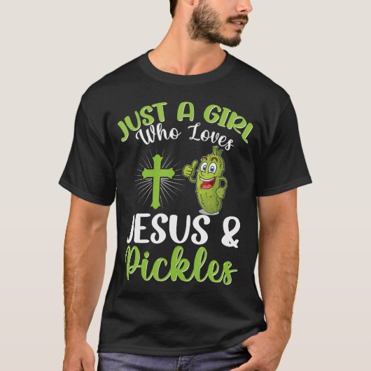 Just A Girl Who Loves Jesus And Pickles Christian  Tシャツ (正面)