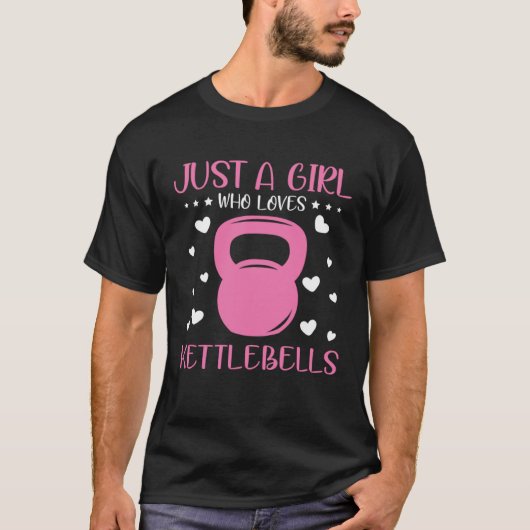 Just A Girl Who Loves Kettlebells Fitness Gym Work Tシャツ (正面)