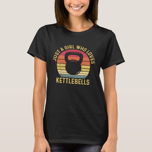 Just A Girl Who Loves Kettlebells Fitness Gym Work Tシャツ (正面)