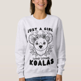 Just a Girl who Loves Koalas スウェットシャツ