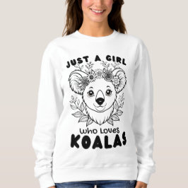 Just a Girl who Loves Koalas スウェットシャツ