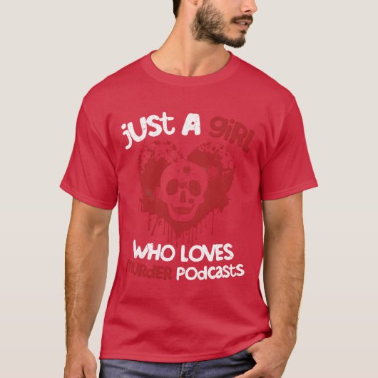 Just A Girl Who Loves Murder Podcasts Murder Show  Tシャツ (正面)