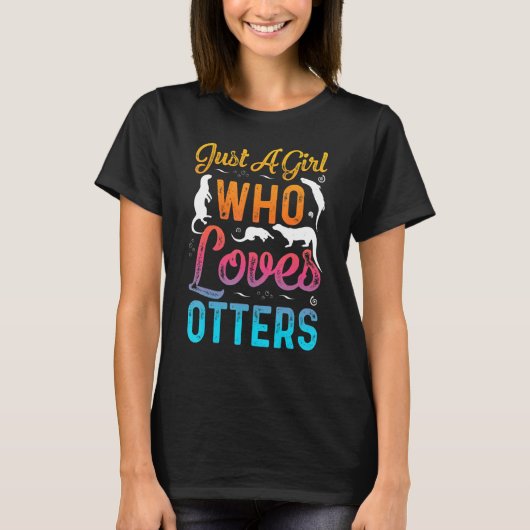 Just A Girl Who Loves Otters Funny Otter lovers Tシャツ (正面)