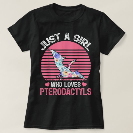 Just a Girl Who Loves Pterodactyls Tシャツ (デザイン正面)