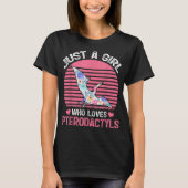 Just a Girl Who Loves Pterodactyls Tシャツ (正面)