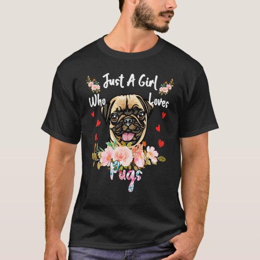Just A Girl Who Loves Pugs Quote Tシャツ (正面)