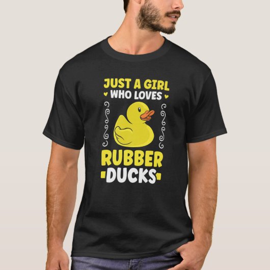 Just a girl who loves Rubber Ducks Bath Duck   Tシャツ (正面)