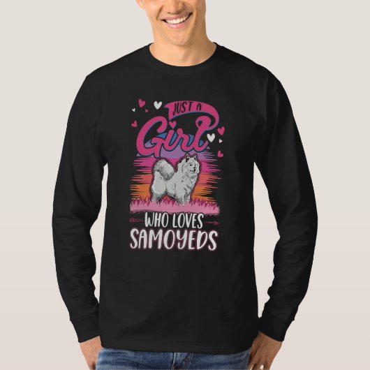 Just a girl who loves Samoyeds Girl Tシャツ (正面)