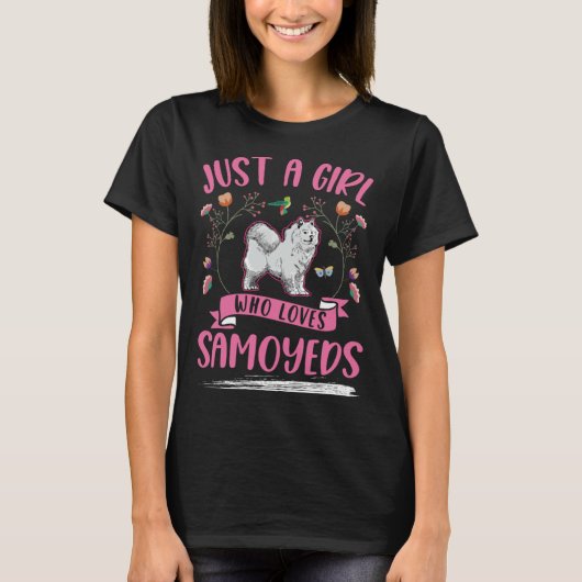 Just a girl who loves Samoyeds Girl Tシャツ (正面)