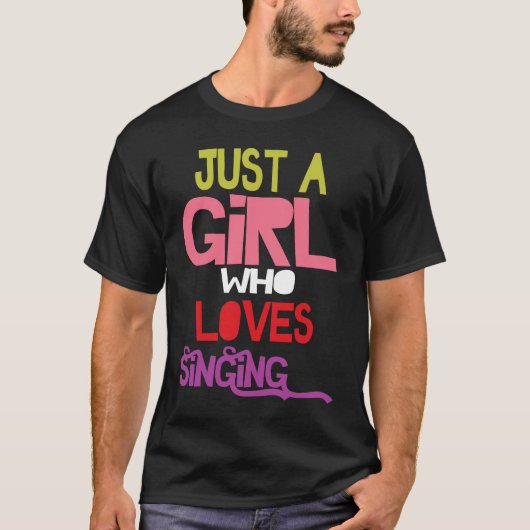 Just A Girl Who Loves Singing female musician sing Tシャツ (正面)