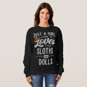 Just A Girl Who Loves Sloths And Dolls Sloth スウェットシャツ (正面フル)