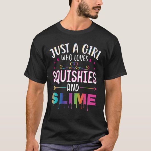 Just a Girl Who Loves Squishies and Slime Tシャツ (正面)