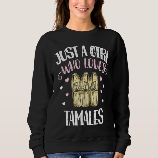 Just A Girl Who Loves Tamales u2013 Funny Tamale スウェットシャツ (正面)