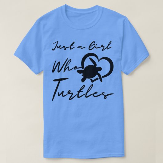 Just a Girl Who Loves Turtles Turtle life Turtles  Tシャツ (デザイン正面)