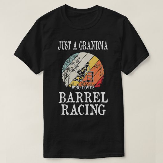 Just A Grandma Who Loves Barrel Racing  Tシャツ (デザイン正面)