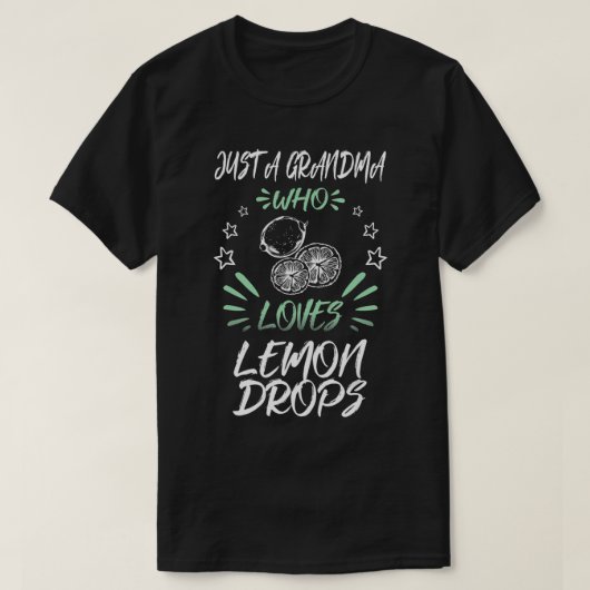 Just A Grandma Who Loves Lemon Drops  Tシャツ (デザイン正面)