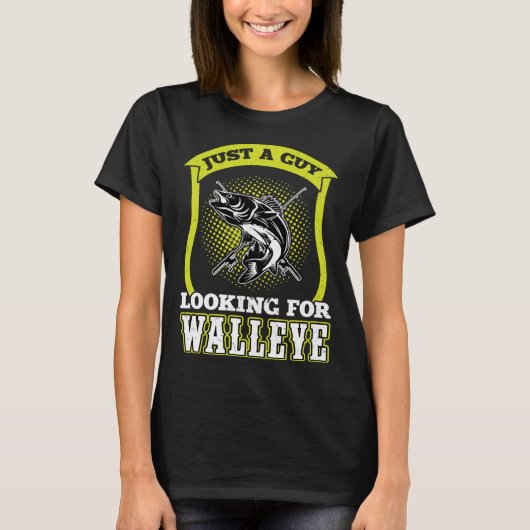 Just A Guy Looking For Walleye Walleye Hunter Tシャツ (正面)