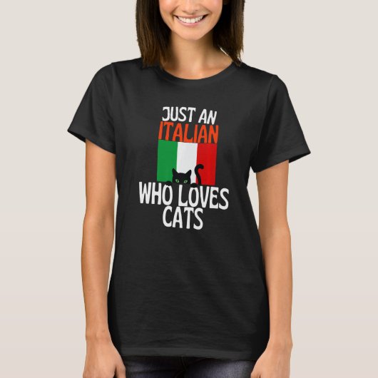 Just A Italian Who Loves Cats For all of Italy   Tシャツ (正面)