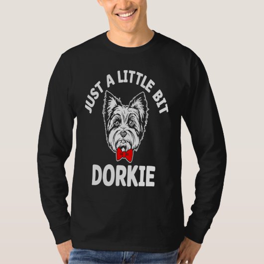Just a Little Bit Dorkie Funny Yorkshire Terrier H Tシャツ (正面)