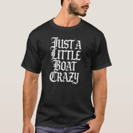 Just a Little Boat Crazy Tシャツ