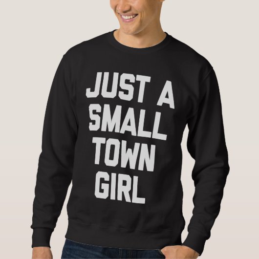 Just a little city girl T  funny sarcastic スウェットシャツ (正面)