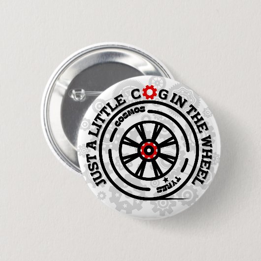 Just a Little Cog in the Wheel 缶バッジ (正面&裏面)