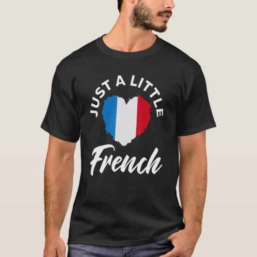 Just A Little French  Patriotic  Heart France Flag Tシャツ (正面)
