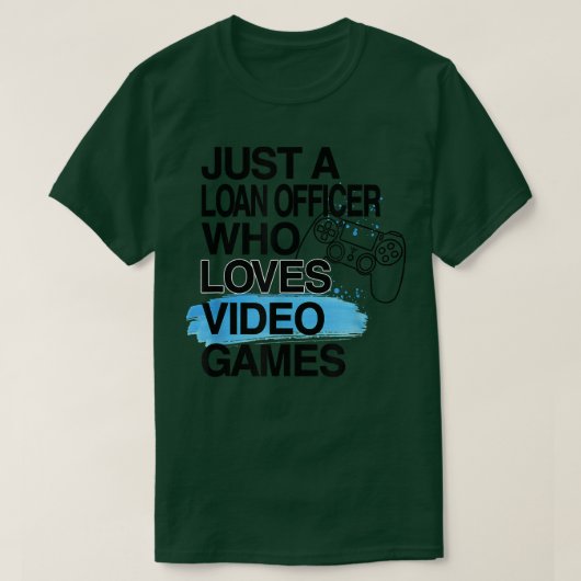 Just A Loan Officer Who Loves Video Games Lover Jo Tシャツ (デザイン正面)