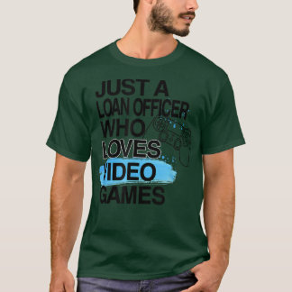Just A Loan Officer Who Loves Video Games Lover Jo Tシャツ