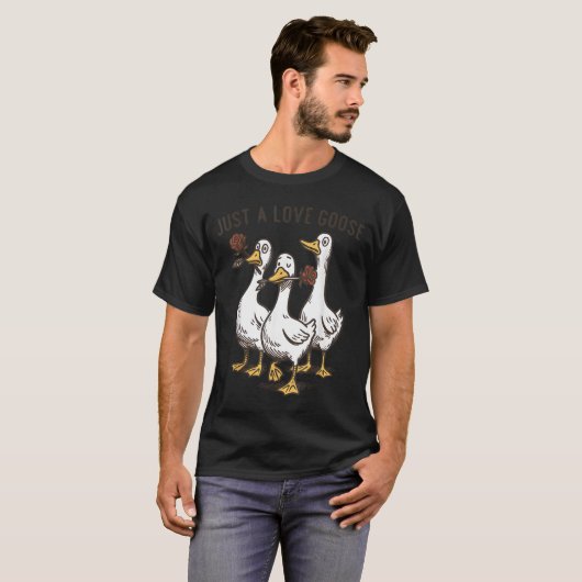 Just A Love Goose Funny Goose Happy Valentine’s Da Tシャツ (正面フル)
