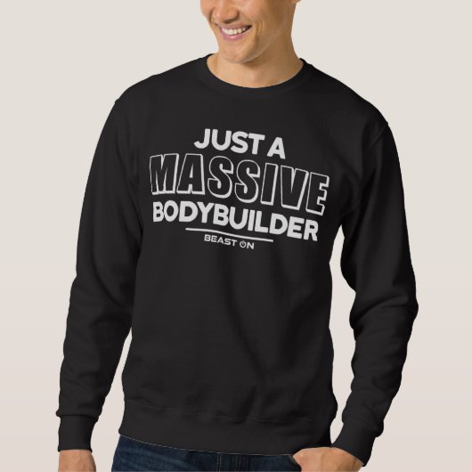 Just a Massive Bodybuilder Fitness Motivation Gym スウェットシャツ (正面)