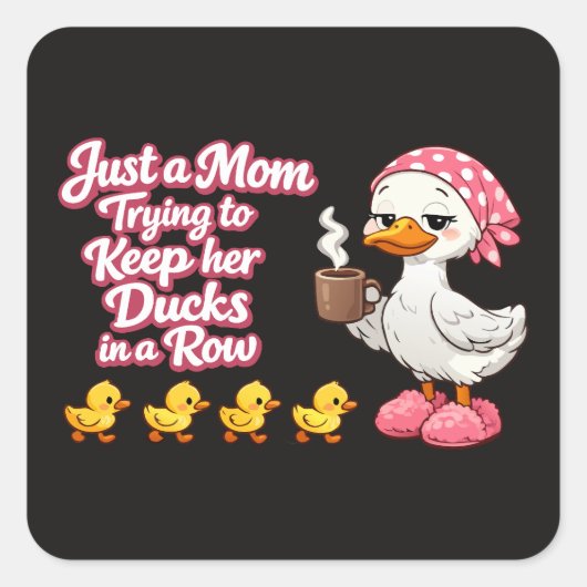 Just a mom trying to keep her ducks in a row スクエアシール (正面)