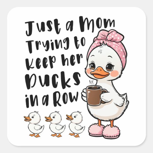 Just a mom trying to keep her ducks in a row スクエアシール (正面)