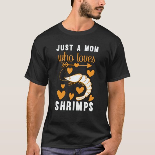 Just A Mom Who Loves Shrimps Tシャツ (正面)