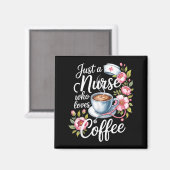 Just A Nurse Who Loves Coffee Funny Nursing Design マグネット (正面/裏面)