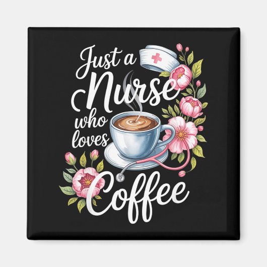 Just A Nurse Who Loves Coffee Funny Nursing Design マグネット (正面)