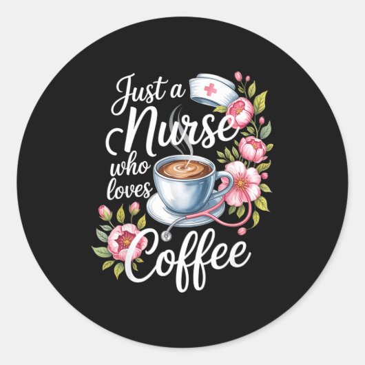 Just A Nurse Who Loves Coffee Funny Nursing Design ラウンドシール (正面)
