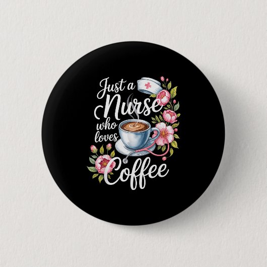 Just A Nurse Who Loves Coffee Funny Nursing Design 缶バッジ (正面)