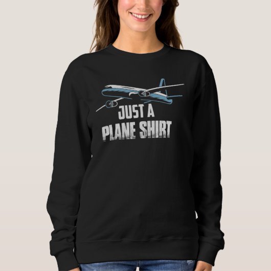 Just A Plane Shirt Airline Pilot Aviation スウェットシャツ (正面)