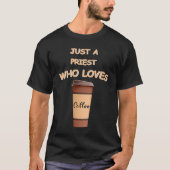 Just a Priest who loves Coffee Tシャツ (正面)